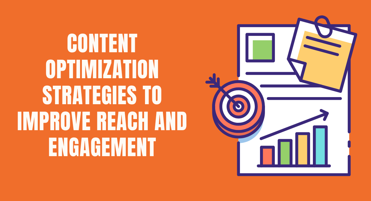 Content Optimization Strategies to Improve Reach and Engagement